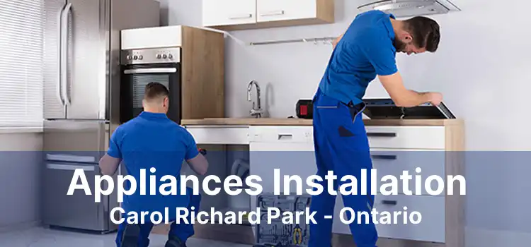 Appliances Installation Carol Richard Park - Ontario