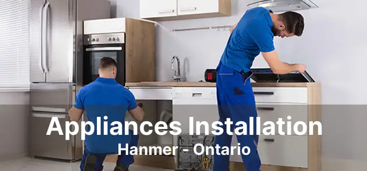 Appliances Installation Hanmer - Ontario