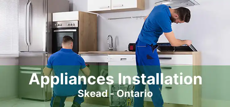 Appliances Installation Skead - Ontario