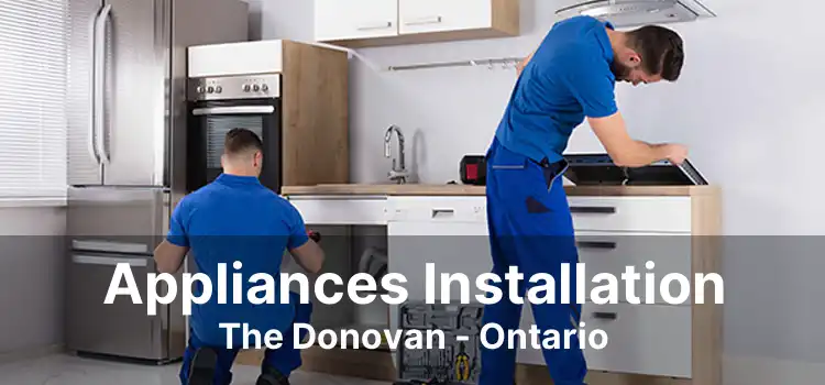 Appliances Installation The Donovan - Ontario