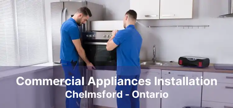 Commercial Appliances Installation Chelmsford - Ontario