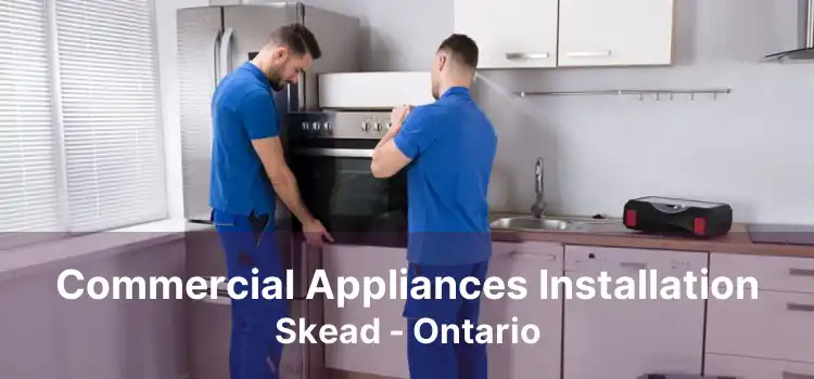 Commercial Appliances Installation Skead - Ontario
