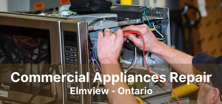 Commercial Appliances Repair Elmview - Ontario