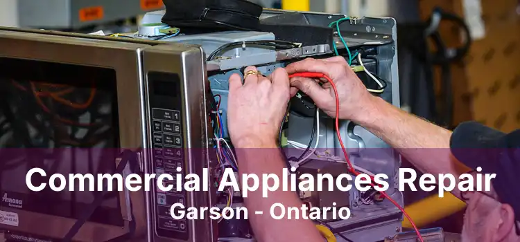 Commercial Appliances Repair Garson - Ontario