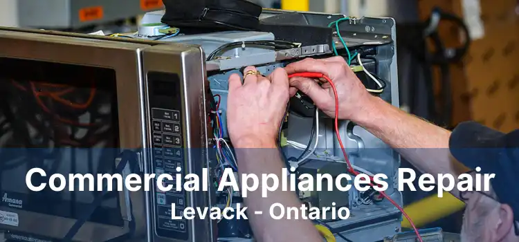 Commercial Appliances Repair Levack - Ontario