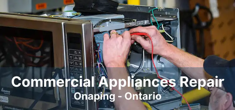 Commercial Appliances Repair Onaping - Ontario