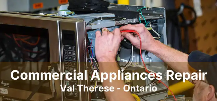 Commercial Appliances Repair Val Therese - Ontario
