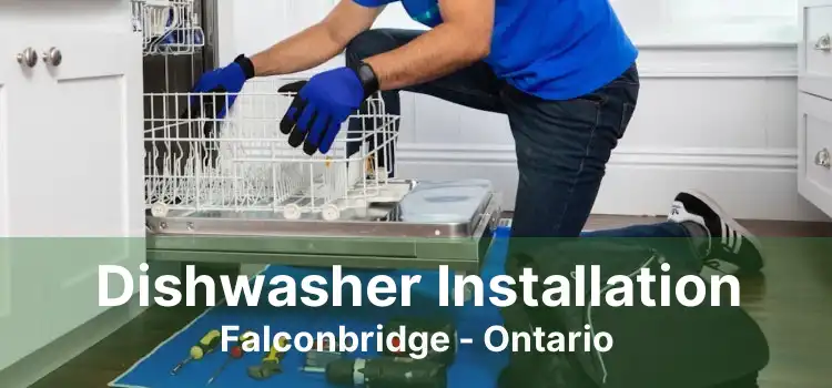 Dishwasher Installation Falconbridge - Ontario