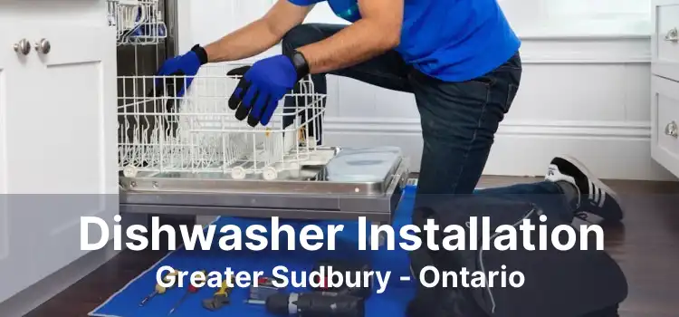 Dishwasher Installation Greater Sudbury - Ontario