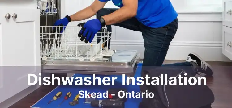 Dishwasher Installation Skead - Ontario