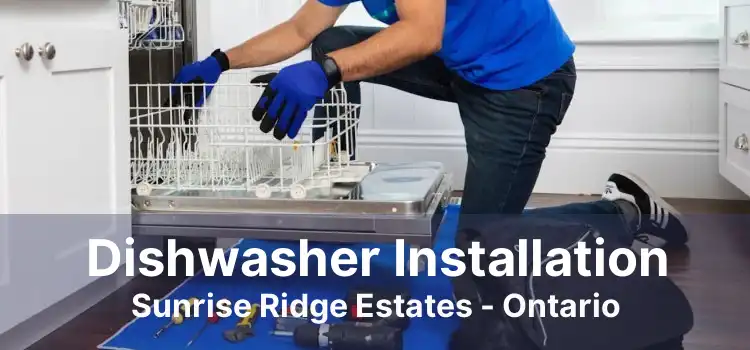 Dishwasher Installation Sunrise Ridge Estates - Ontario