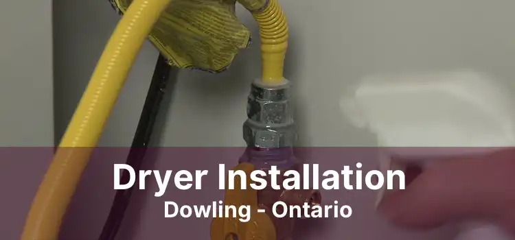 Dryer Installation Dowling - Ontario