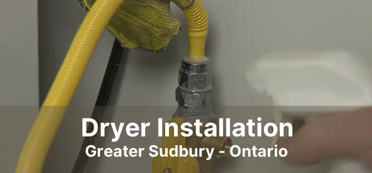 Dryer Installation Greater Sudbury - Ontario
