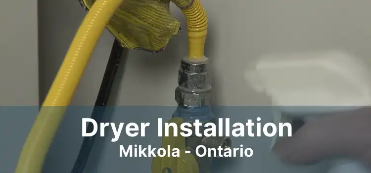 Dryer Installation Mikkola - Ontario
