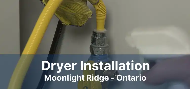 Dryer Installation Moonlight Ridge - Ontario