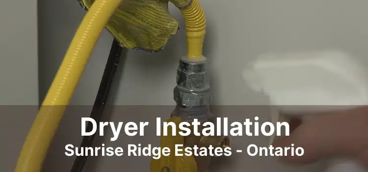 Dryer Installation Sunrise Ridge Estates - Ontario