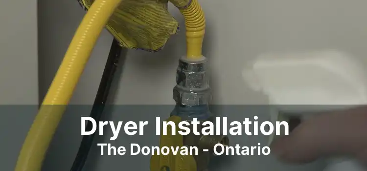Dryer Installation The Donovan - Ontario