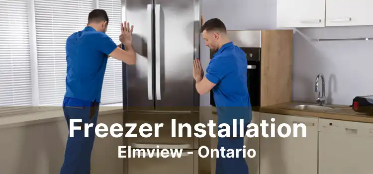 Freezer Installation Elmview - Ontario