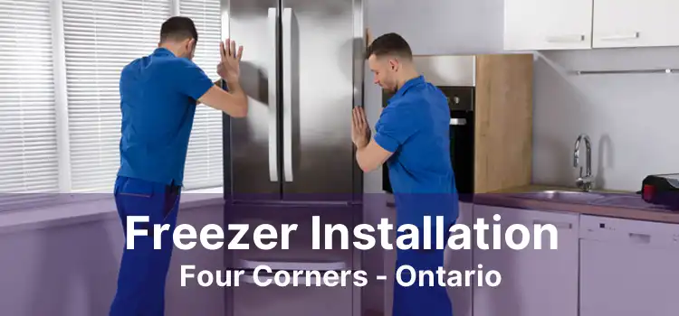Freezer Installation Four Corners - Ontario
