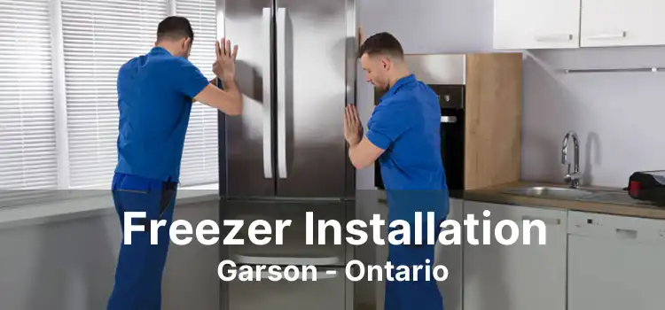 Freezer Installation Garson - Ontario