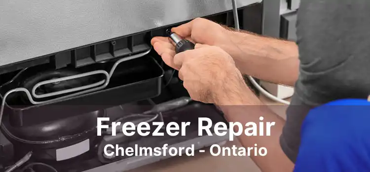 Freezer Repair Chelmsford - Ontario