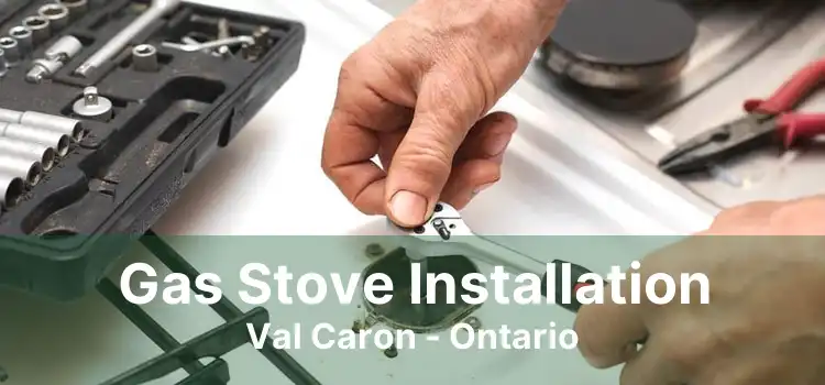 Gas Stove Installation Val Caron - Ontario