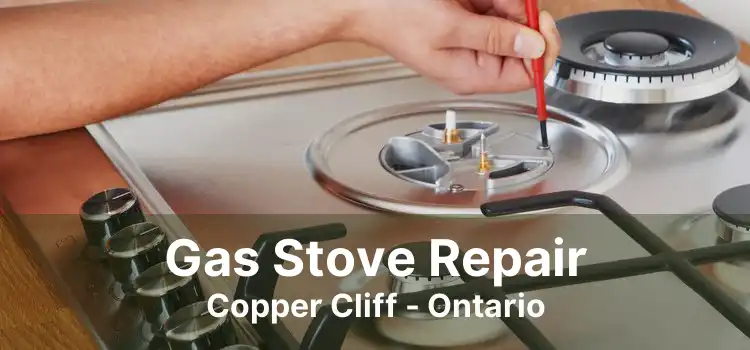 Gas Stove Repair Copper Cliff - Ontario