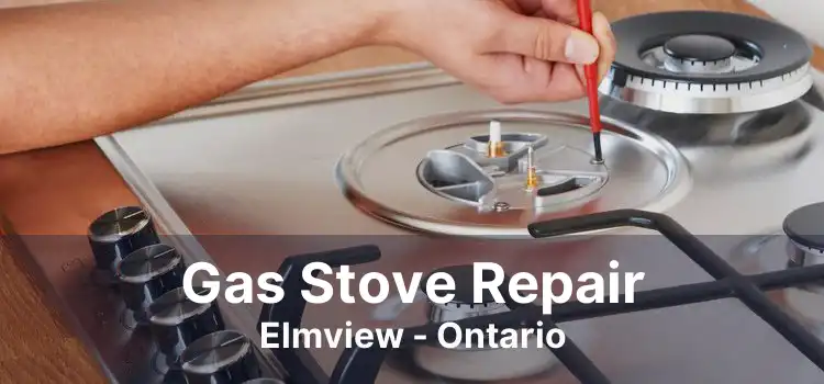 Gas Stove Repair Elmview - Ontario