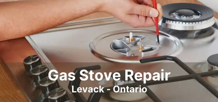 Gas Stove Repair Levack - Ontario