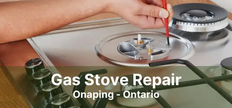 Gas Stove Repair Onaping - Ontario