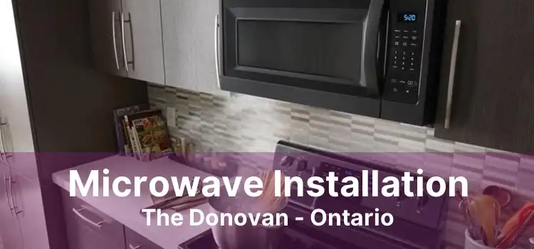 Microwave Installation The Donovan - Ontario