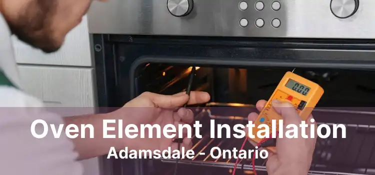 Oven Element Installation Adamsdale - Ontario