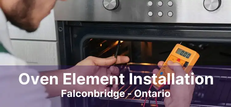 Oven Element Installation Falconbridge - Ontario