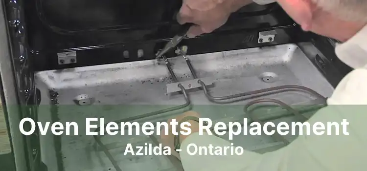 Oven Elements Replacement Azilda - Ontario