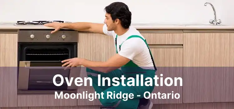 Oven Installation Moonlight Ridge - Ontario