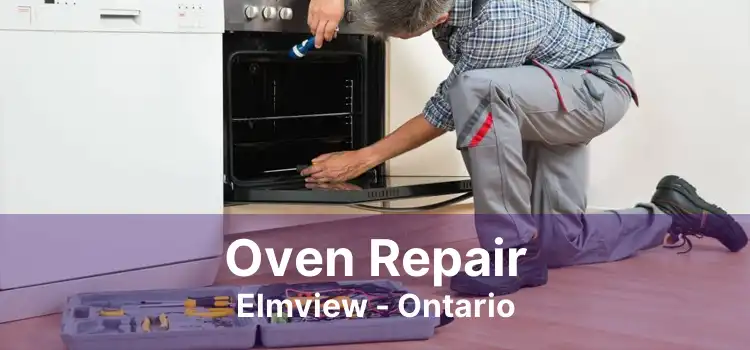 Oven Repair Elmview - Ontario