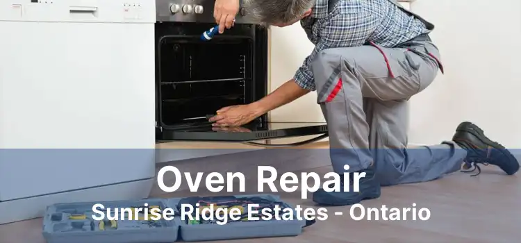Oven Repair Sunrise Ridge Estates - Ontario