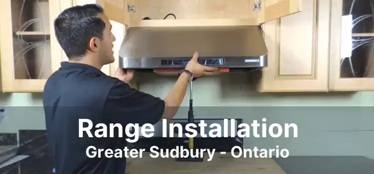 Range Installation Greater Sudbury - Ontario