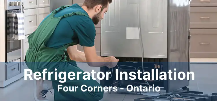 Refrigerator Installation Four Corners - Ontario