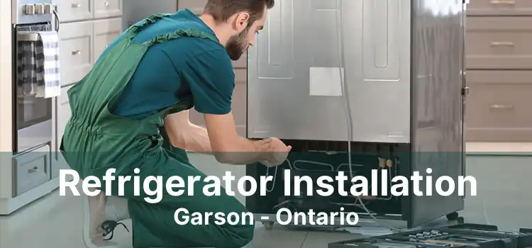 Refrigerator Installation Garson - Ontario