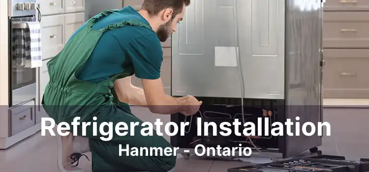Refrigerator Installation Hanmer - Ontario