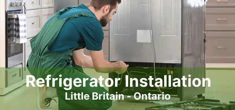 Refrigerator Installation Little Britain - Ontario