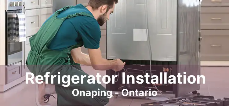 Refrigerator Installation Onaping - Ontario