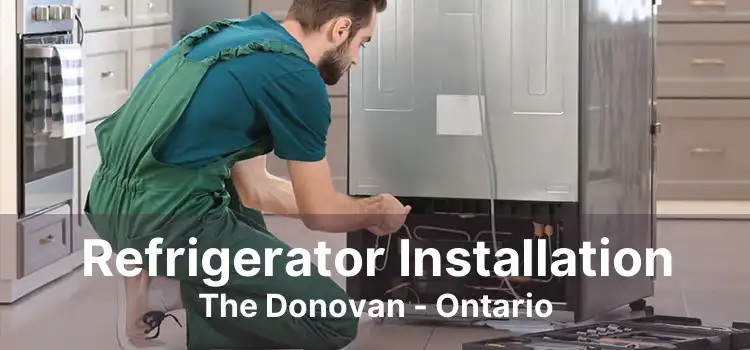 Refrigerator Installation The Donovan - Ontario