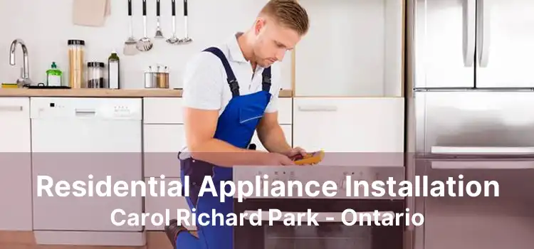 Residential Appliance Installation Carol Richard Park - Ontario