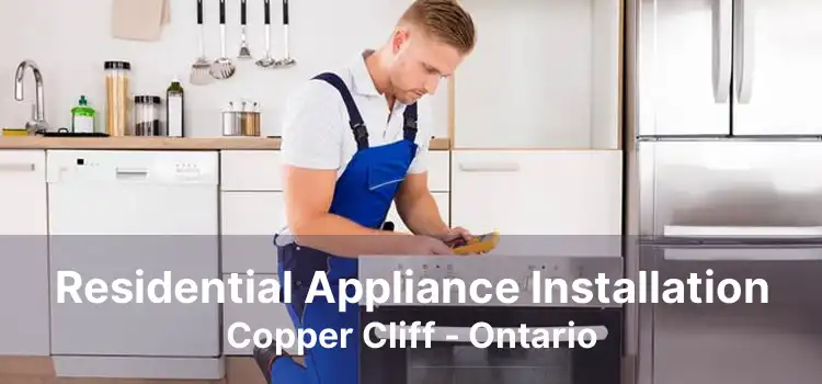 Residential Appliance Installation Copper Cliff - Ontario