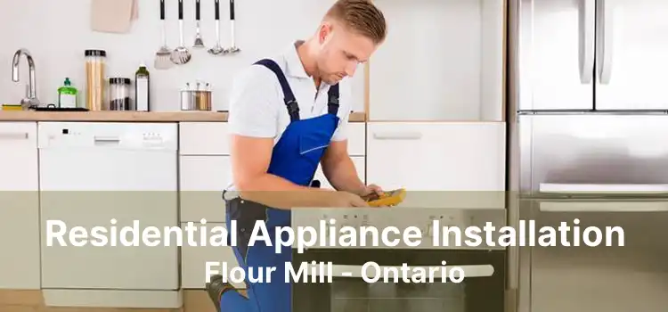 Residential Appliance Installation Flour Mill - Ontario