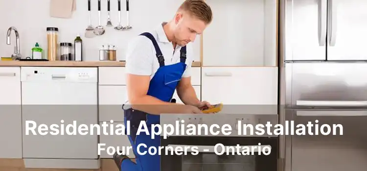 Residential Appliance Installation Four Corners - Ontario