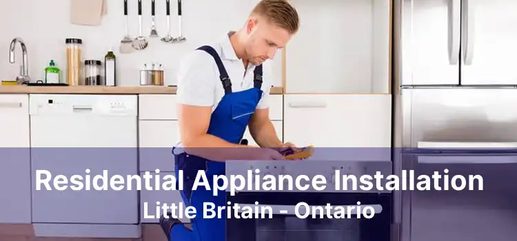 Residential Appliance Installation Little Britain - Ontario