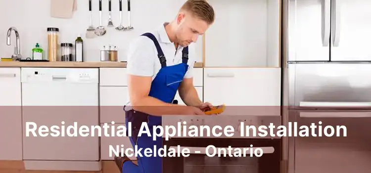 Residential Appliance Installation Nickeldale - Ontario